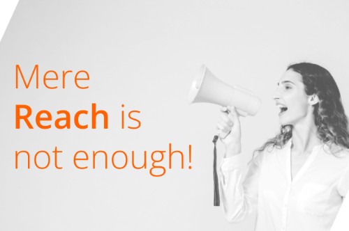 Why mere reach is no longer enough